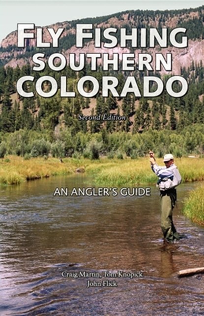 Fly Fishing Southern Colorado, MARTIN,  Craig ; Knopick, Tom ; Flick, John - Paperback - 9780871089465
