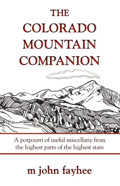 The Colorado Mountain Companion, Mr. M. John Fayhee - Paperback - 9780871089601