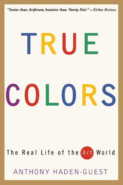 True Colors, Anthony Haden-Guest - Paperback - 9780871137258