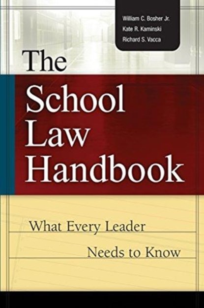 The School Law Handbook, WILLIAM C,  Jr Bosher ; Kate R Kaminski ; Richard S Vacca - Paperback - 9780871208415