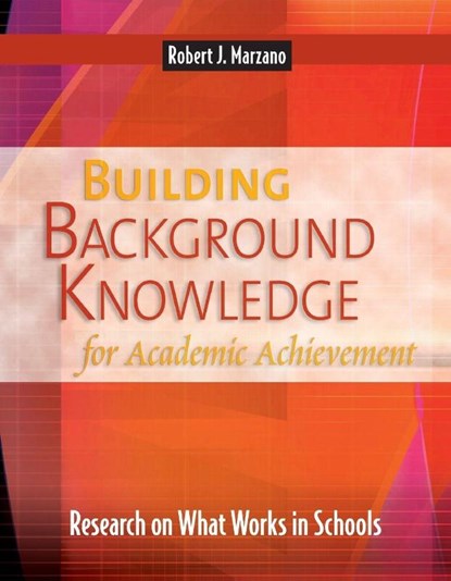 Building Background Knowledge for Academic Achievement, Robert J. Marzano - Paperback - 9780871209726