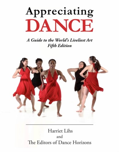 Appreciating Dance, Harriet Lihs ; Editors of Dance Horizons - Paperback - 9780871273956