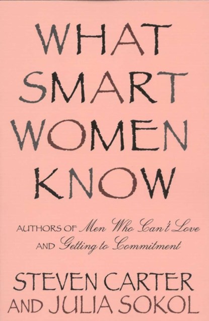 What Smart Women Know, STEVEN,  Henderson State University Carter ; Julia Sokol - Paperback - 9780871319067