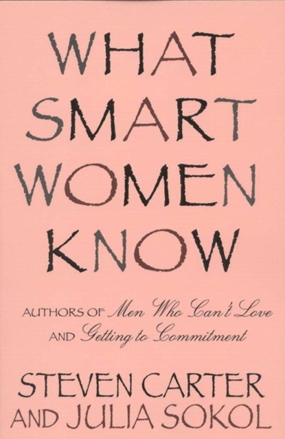 What Smart Women Know, Steven Carter ; Julia Sokol - Paperback - 9780871319067