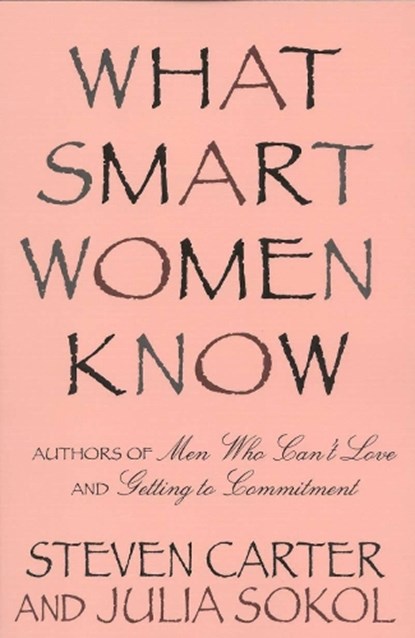 What Smart Women Know, Steven Carter ; Julia Sokol - Paperback - 9780871319067
