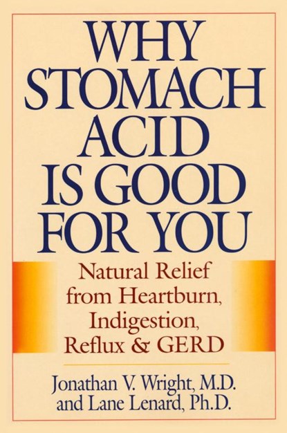 Why Stomach Acid Is Good for You, Jonathan V. Wright ; Lane Lenard - Paperback - 9780871319319