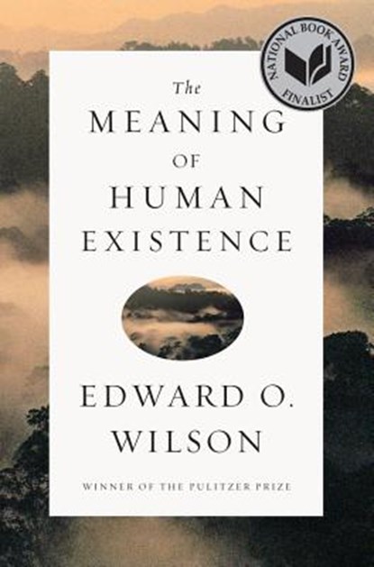 The Meaning of Human Existence, Edward O. (Harvard University) Wilson - Gebonden - 9780871401007