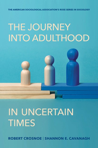 The Journey Into Adulthood in Uncertain Times, Robert Crosnoe - Paperback - 9780871540324