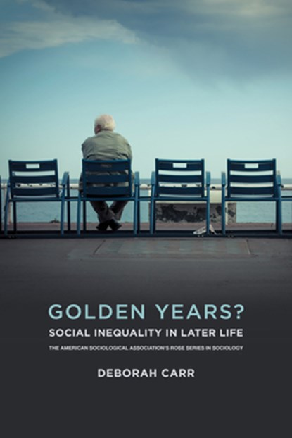 Golden Years?: Social Inequality in Later Life, Deborah Carr - Paperback - 9780871540348
