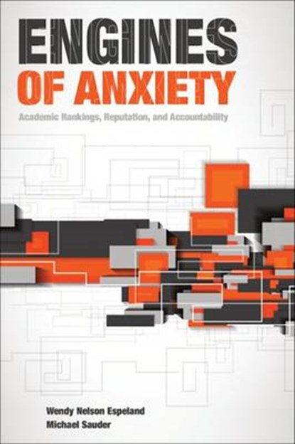 Engines of Anxiety: Academic Rankings, Reputation, and Accountability, Wendy Nelson Espeland - Paperback - 9780871544278
