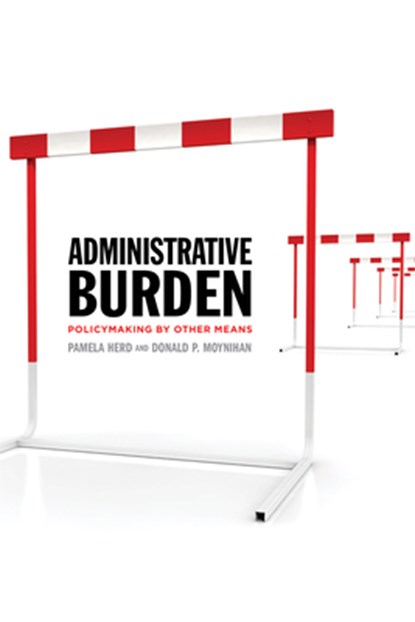 Administrative Burden: Policymaking by Other Means, Pamela Herd - Paperback - 9780871544445