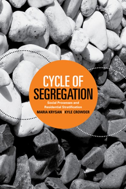 Cycle of Segregation: Social Processes and Residential Stratification, Maria Krysan - Paperback - 9780871544902