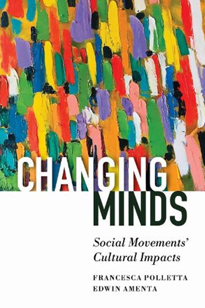 Changing Minds: Social Movements' Cultural Impacts, Francesca Polletta - Paperback - 9780871548535