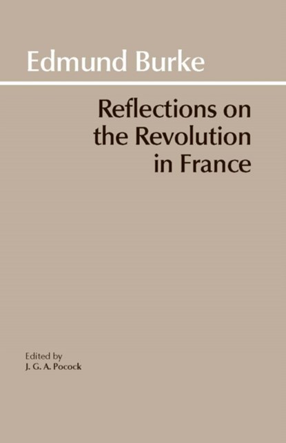 Reflections on the Revolution in France, Edmund Burke - Paperback - 9780872200203