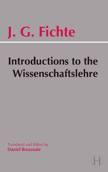 Introductions to the Wissenschaftslehre and Other Writings (1797-1800), Johann Gottlieb Fichte - Paperback - 9780872202399