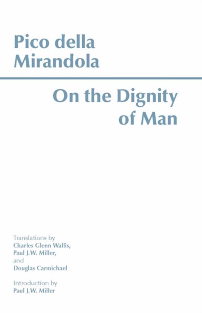 On the Dignity of Man, Pico della Mirandola - Paperback - 9780872203969