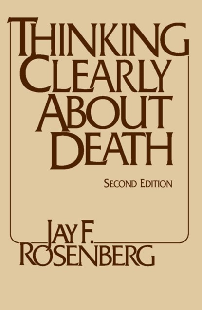 Thinking Clearly about Death, Jay F. Rosenberg - Paperback - 9780872204263