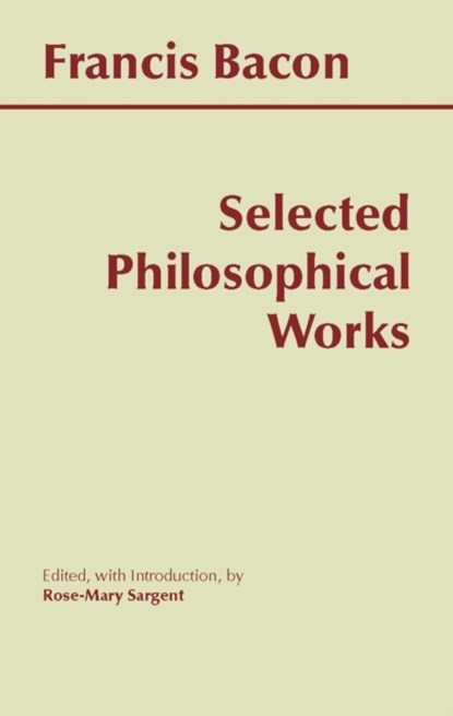 Bacon: Selected Philosophical Works, Francis Bacon - Paperback - 9780872204706
