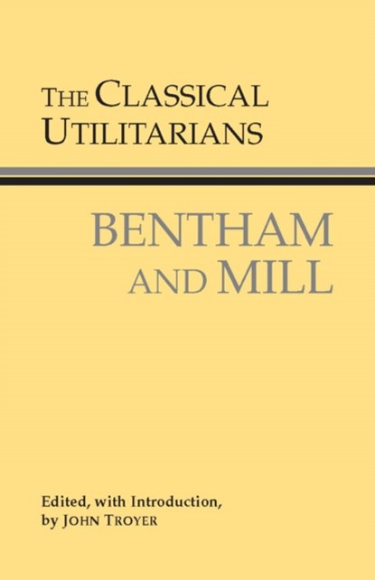 The Classical Utilitarians, Jeremy Bentham ; John Stuart Mill - Paperback - 9780872206496