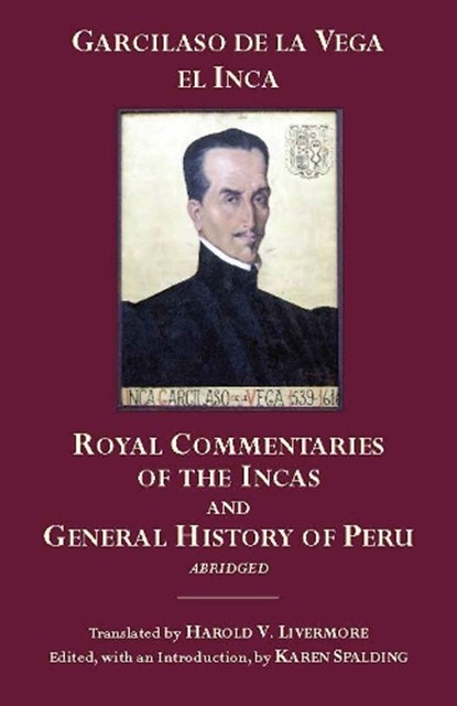 The Royal Commentaries of the Incas and General History of Peru, Abridged, Garcilaso De La Vega - Paperback - 9780872208438
