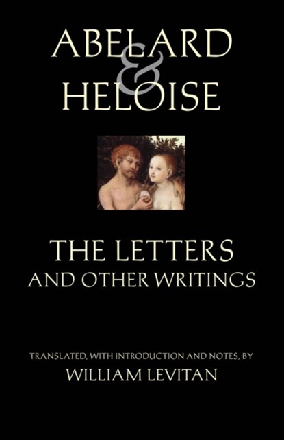Abelard and Heloise: The Letters and Other Writings, Peter Abelard ; Heloise ; Stanley Lombardo - Paperback - 9780872208759