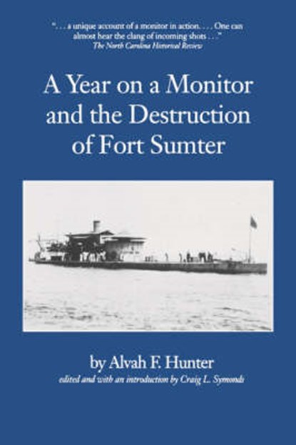 A Year on a Monitor and the Destruction of Fort Sumter, Alvah F. Hunter ; Craig L. Symonds - Paperback - 9780872497610