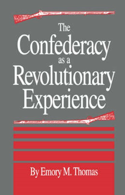 The Confederacy as a Revolutionary Experience, Emory M. Thomas - Paperback - 9780872497801