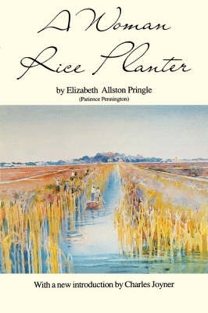 A Woman Rice Planter, Elizabeth W. Allston Pringle ; Charles Joyner - Paperback - 9780872498266