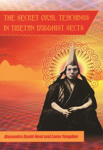 Secret Oral Teachings in Tibetan Buddhist Sects, Alexandra David-Neel ; Michael Lally - Paperback - 9780872860124
