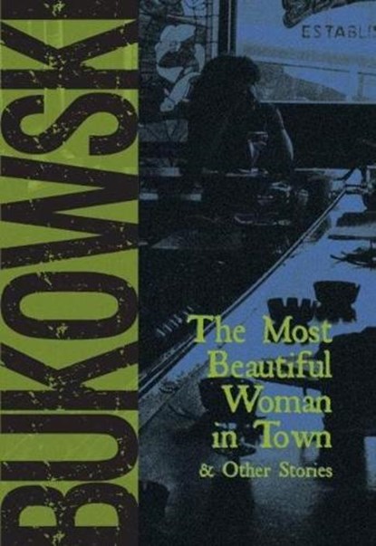 MOST BEAUTIFUL WOMAN IN TOWN, Charles Bukowski - Paperback - 9780872861565