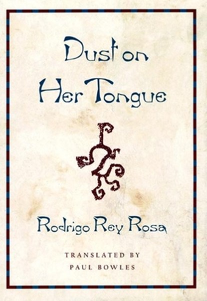 Dust on Her Tongue, Rodrigo Rey Rosa - Paperback - 9780872862722