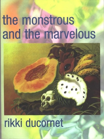 The Monstrous and the Marvelous, Rikki Ducornet - Paperback - 9780872863545