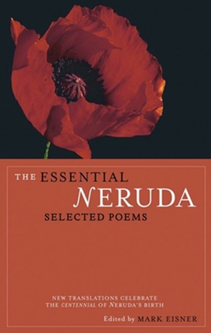The Essential Neruda: Selected Poems, Pablo Neruda - Paperback - 9780872864283