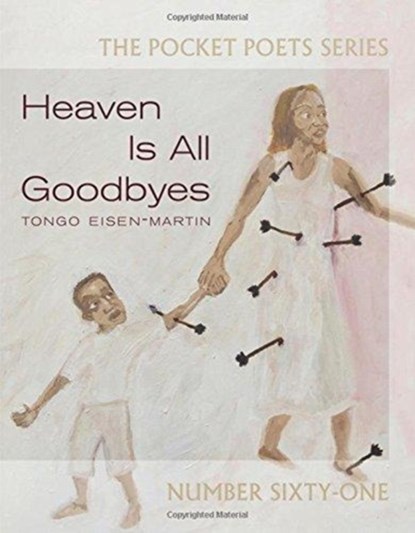 Heaven Is All Goodbyes, Tongo Eisen-Martin - Paperback - 9780872867451