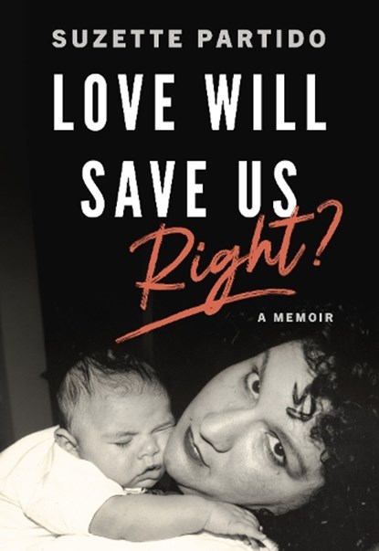 Love Will Save Us, Right?, Suzette Partido - Paperback - 9780872869189