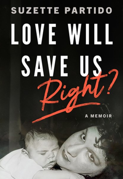 Love Will Save Us, Right?, Suzette Partido - Paperback - 9780872869189