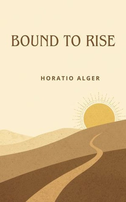 Bound to Rise, Horatio Alger - Ebook - 9780873198356