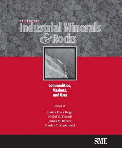 Industrial Minerals & Rocks, Jessica Elzea Kogel ; Nikhil C. Trivedi ; James M. Barker ; Stanley T. Krukowski - Gebonden - 9780873352338