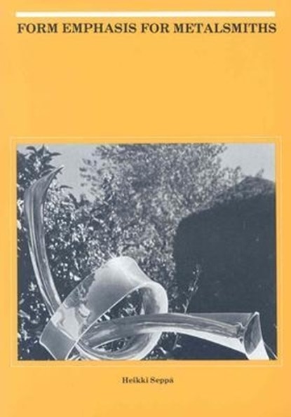 Form Emphasis for Metalsmiths, Heikki Seppa - Paperback - 9780873382120