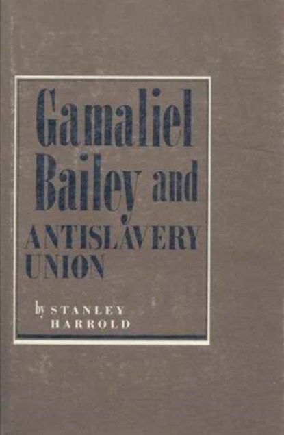 Gamaliel Bailey and Antislavery Union, niet bekend - Gebonden - 9780873383295
