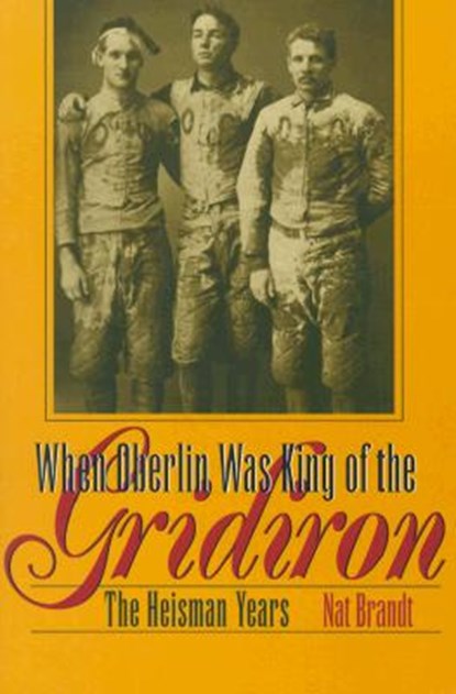When Oberlin Was King of the Gridiron, Nat Brandt - Paperback - 9780873386845