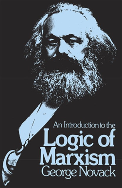 An Introduction to the Logic of Marxism, George Novack - Paperback - 9780873480185