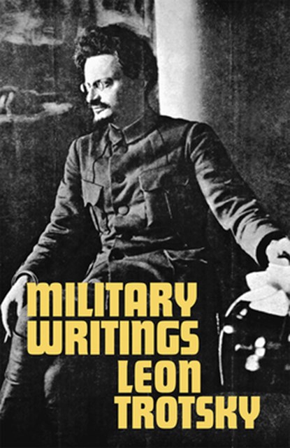 Military Writings, Leon Trotsky - Paperback - 9780873480291