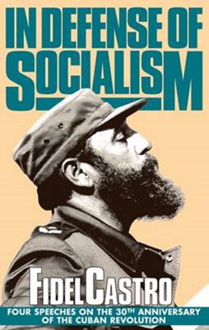 In Defense of Socialism: Four Speeches on the 30th Anniversary of the Cuban Revolution. Speeches, Vol. 4, '01/01/1988-89, Fidel Castro - Paperback - 9780873485395