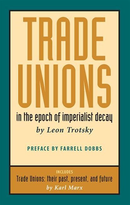 Trade Unions in the Epoch of Imperialist Decay, Leon Trotsky - Paperback - 9780873485838