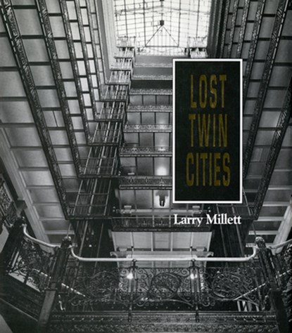 Lost Twin Cities, Larry Millett - Paperback - 9780873512732