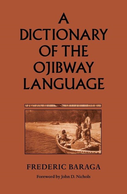 A Dictionary of the Ojibway Language, Frederic Baraga - Paperback - 9780873512817