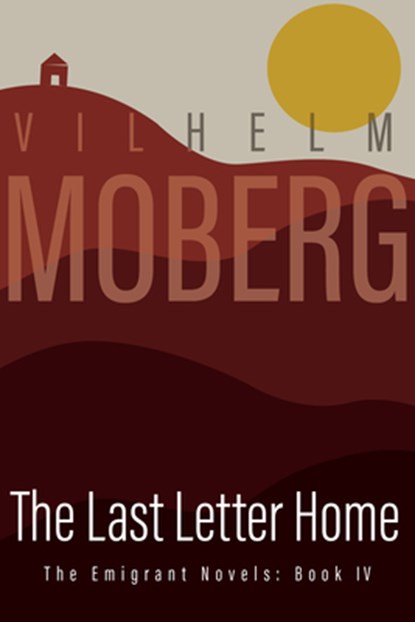 LAST LETTER HOME REV/E, Vilhelm Moberg - Paperback - 9780873513227