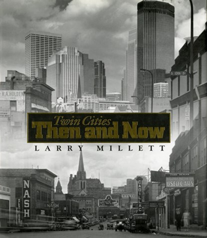 Twin Cities Then and Now, Larry Millett - Paperback - 9780873513272