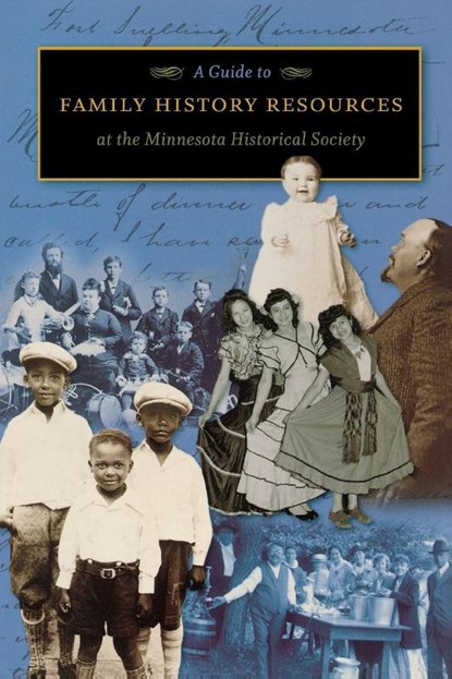 A Guide to Family History Resources at the Minnesota Historical Society, Minnesota Historical Society - Paperback - 9780873514699